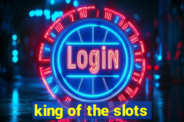 king of the slots